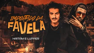 Haitam e Lupper - Importado da Favela (Official Video 2019)